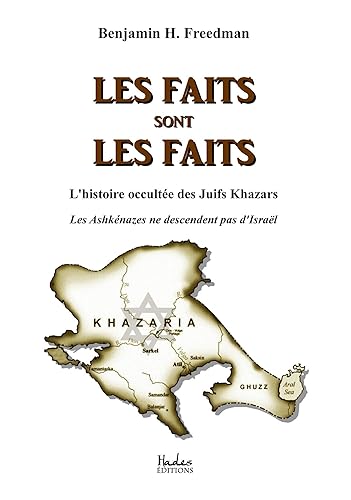 Les faits sont les faits : l'histoire occultée des Juifs Khazars: Les Ashkénazes ne descendent pas d'Israël