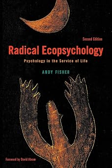 Radical Ecopsychology Psychology in the Service of Life SUNY series in Radical Social and Political Theory