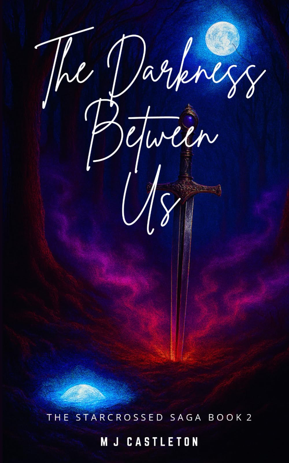 The Darkness Between Us: The Starcrossed Saga Book 2