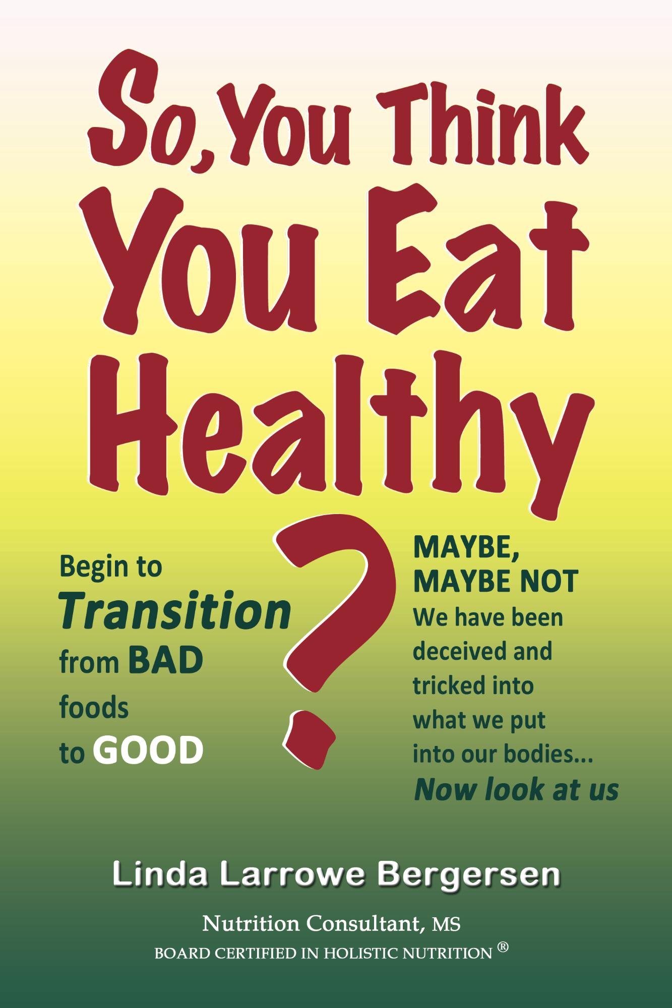 So, You Think You Eat Healthy?: Transition from Bad Foods to Good