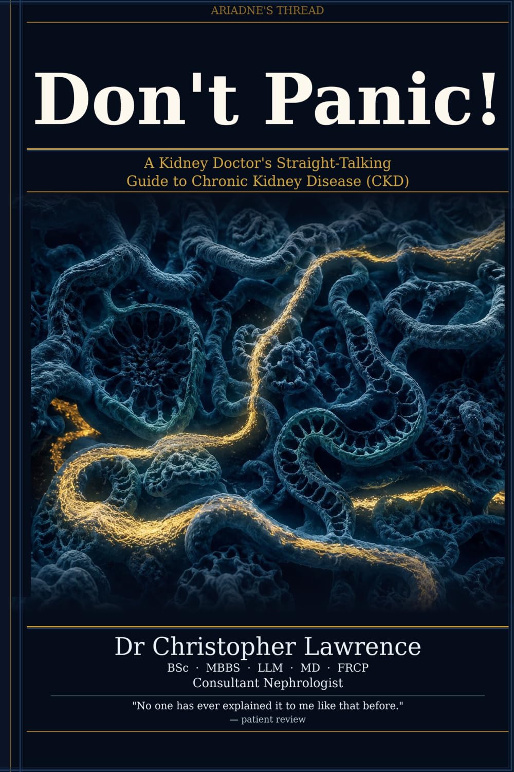 Don't Panic!: A Kidney Doctor's Straight-Talking Guide to Chronic Kidney Disease (CKD)