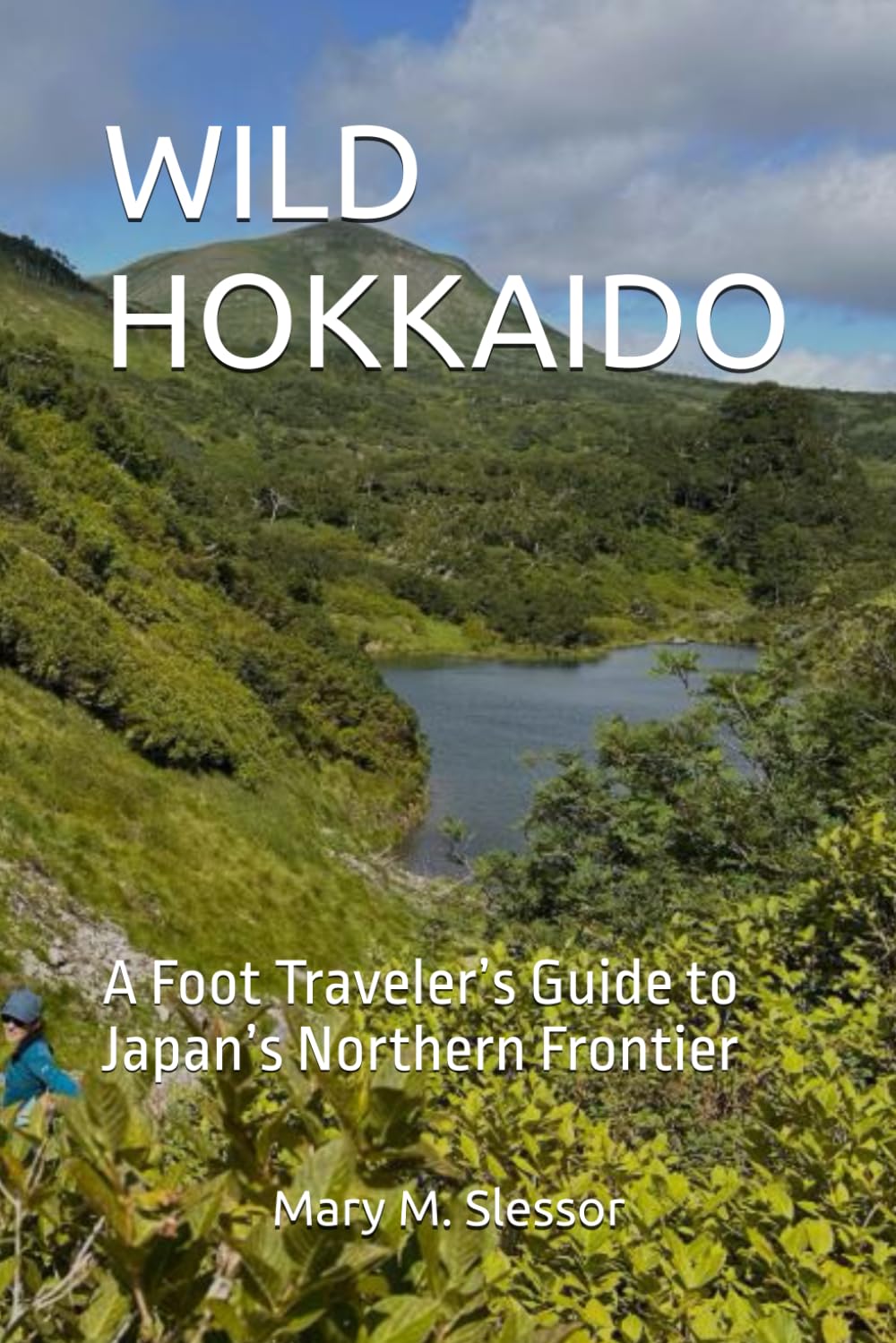 WILD HOKKAIDO: A Foot Traveler’s Guide to Japan’s Northern Frontier
