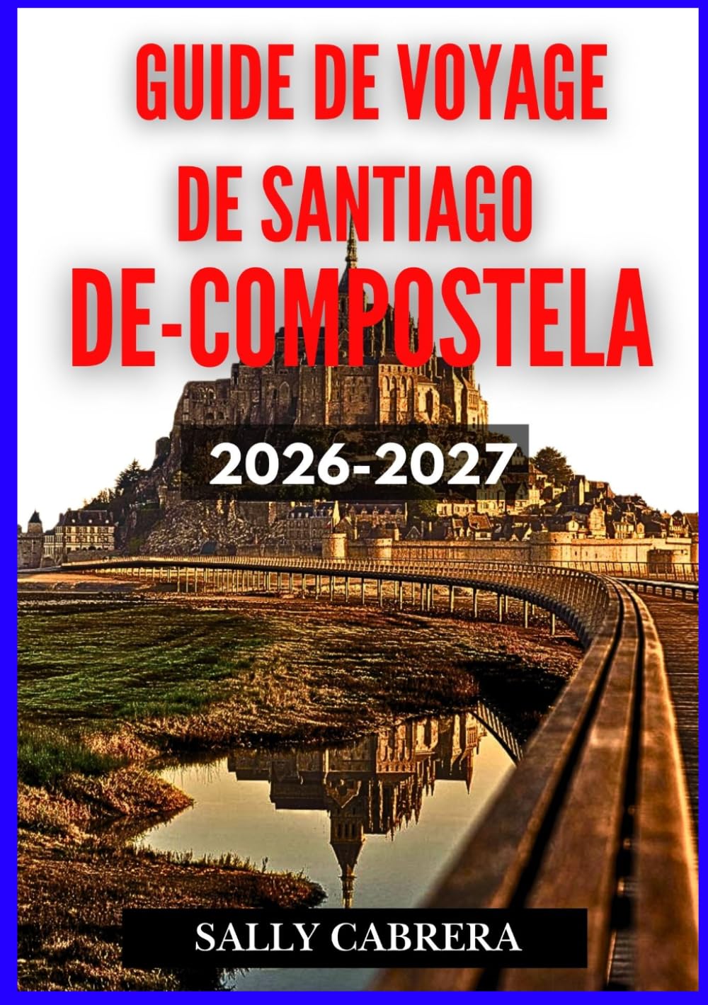 GUIDE DE VOYAGE DE SANTIAGO DE COMPOSTELA 2026-2027