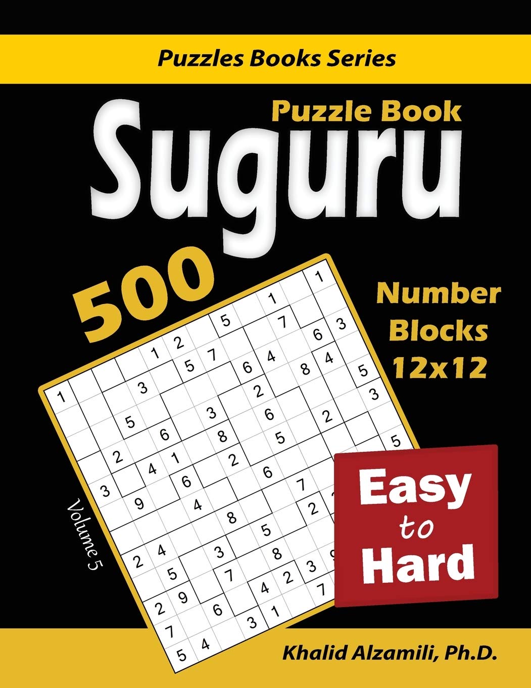 Suguru Puzzle Book: 500 Easy to Hard: (12x12) Number Blocks Puzzles (Puzzles Books)
