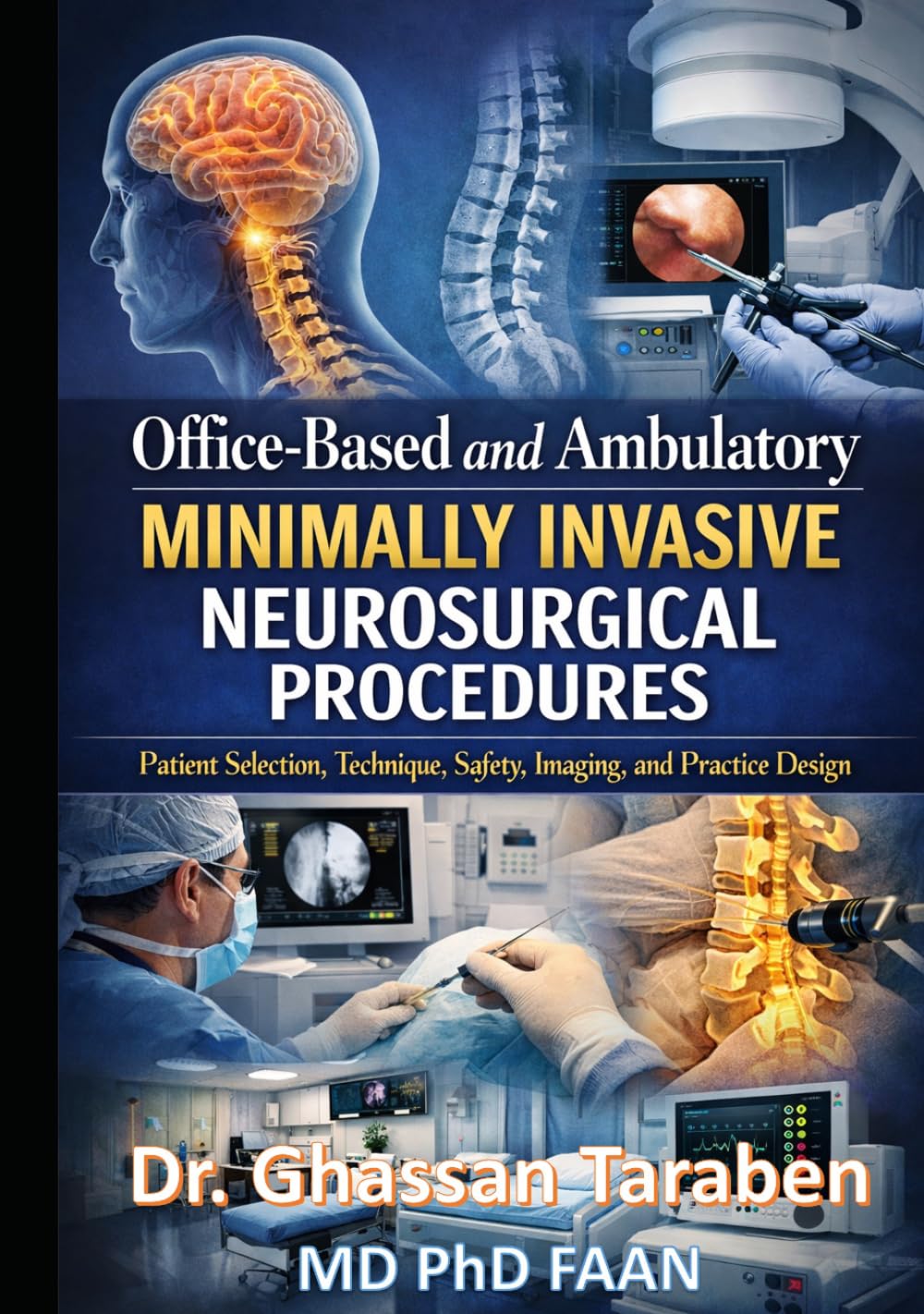 Office-Based and Ambulatory Minimally Invasive Neurosurgical Procedures: Patient Selection, Technique, Safety, Imaging, and Practice Design (Neuro-Pedia)