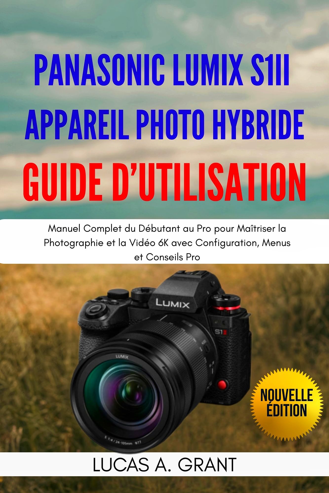 Manuel Lumix S1II avec conseils photo et guide de configuration vidéo 6K