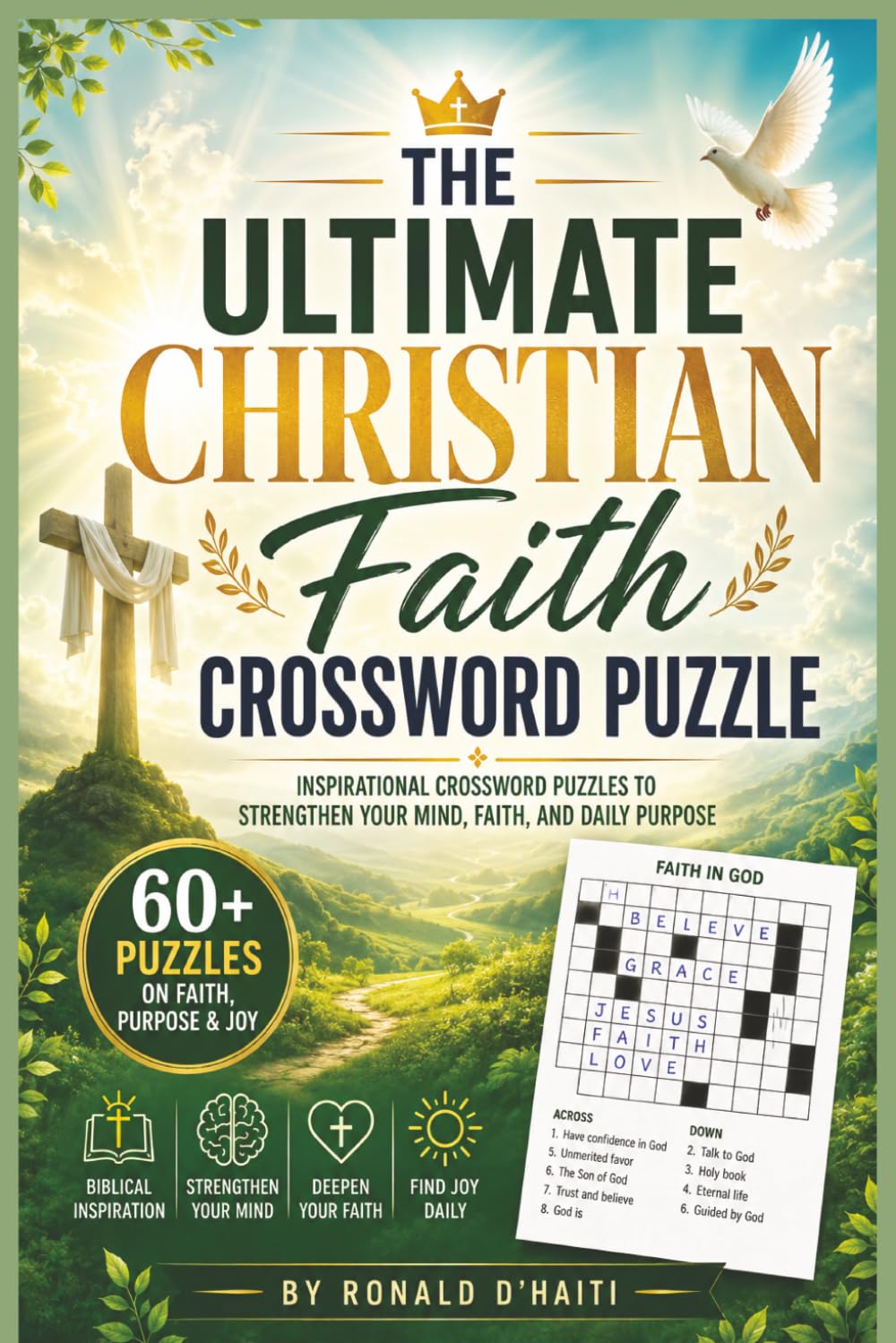 The Ultimate Christian Faith Crossword Puzzle: Inspirational Crossword Puzzles To Strengthen Your Mind, Faith, And Daily Purpose