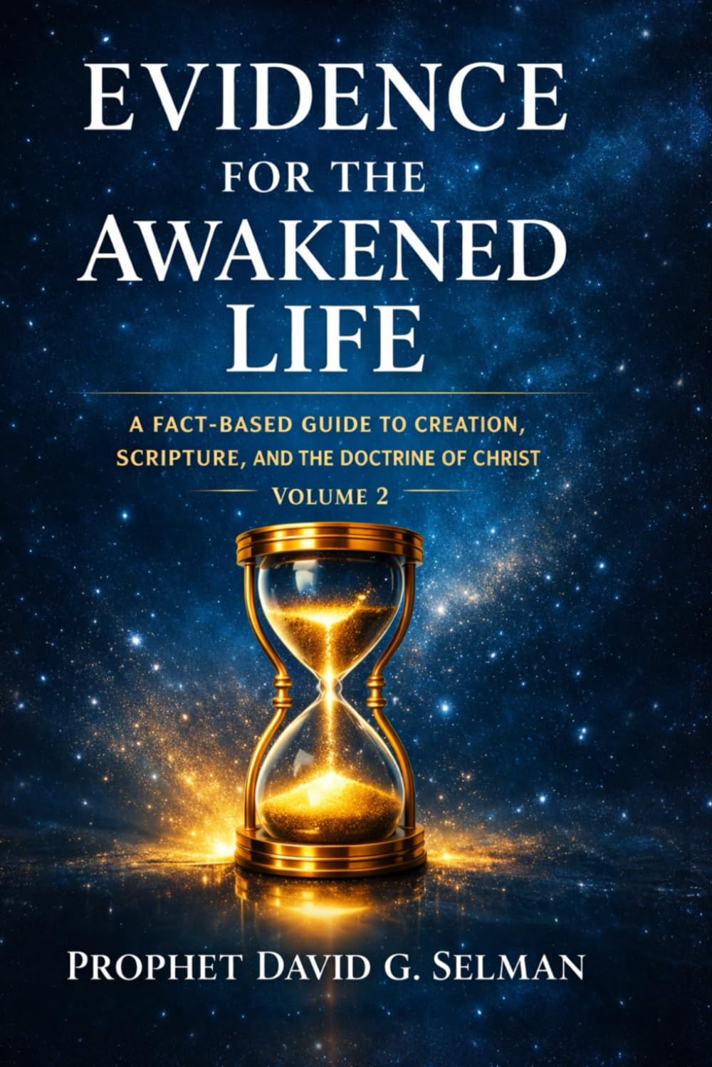 EVIDENCE FOR THE AWAKENED LIFE: A Fact Based Guide to Creation, Scripture, and the Doctrine of Christ Volume 2 (Foundations of Powerful Prayer: Learn to Pray, Declare, and Walk in Authority)