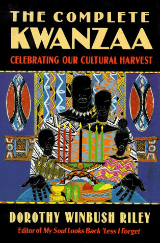 The Complete Kwanzaa: Celebrating Our Cultural Harvest
