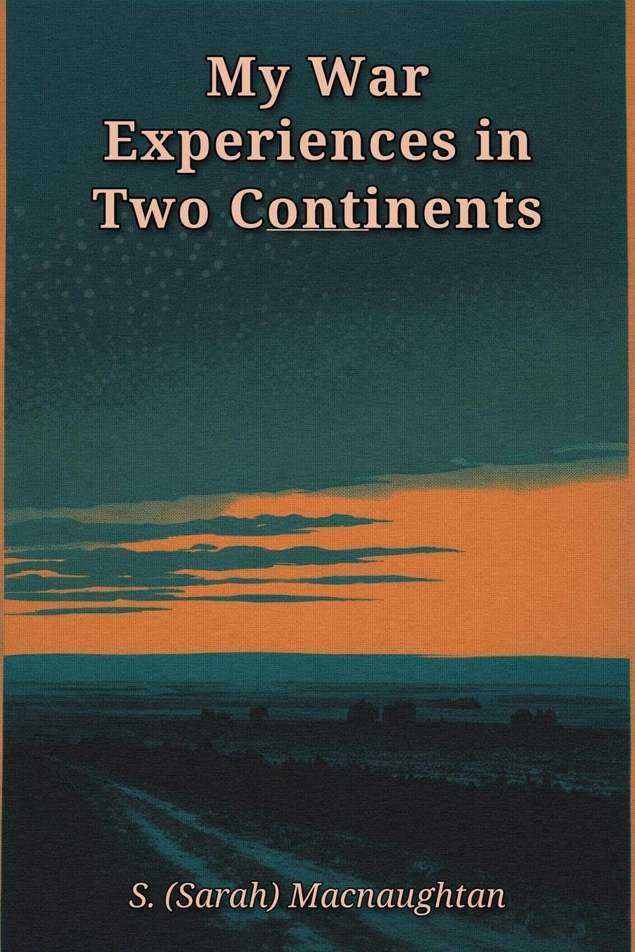 My War Experiences in Two Continents