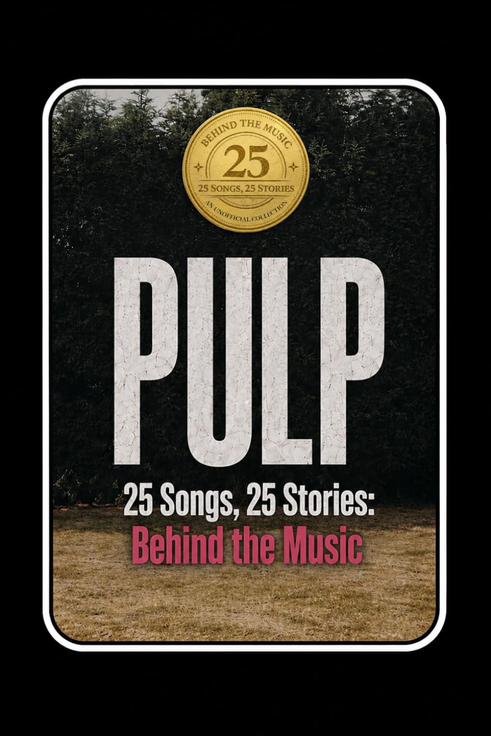 PULP | 25 Songs, 25 Stories: Behind the Music