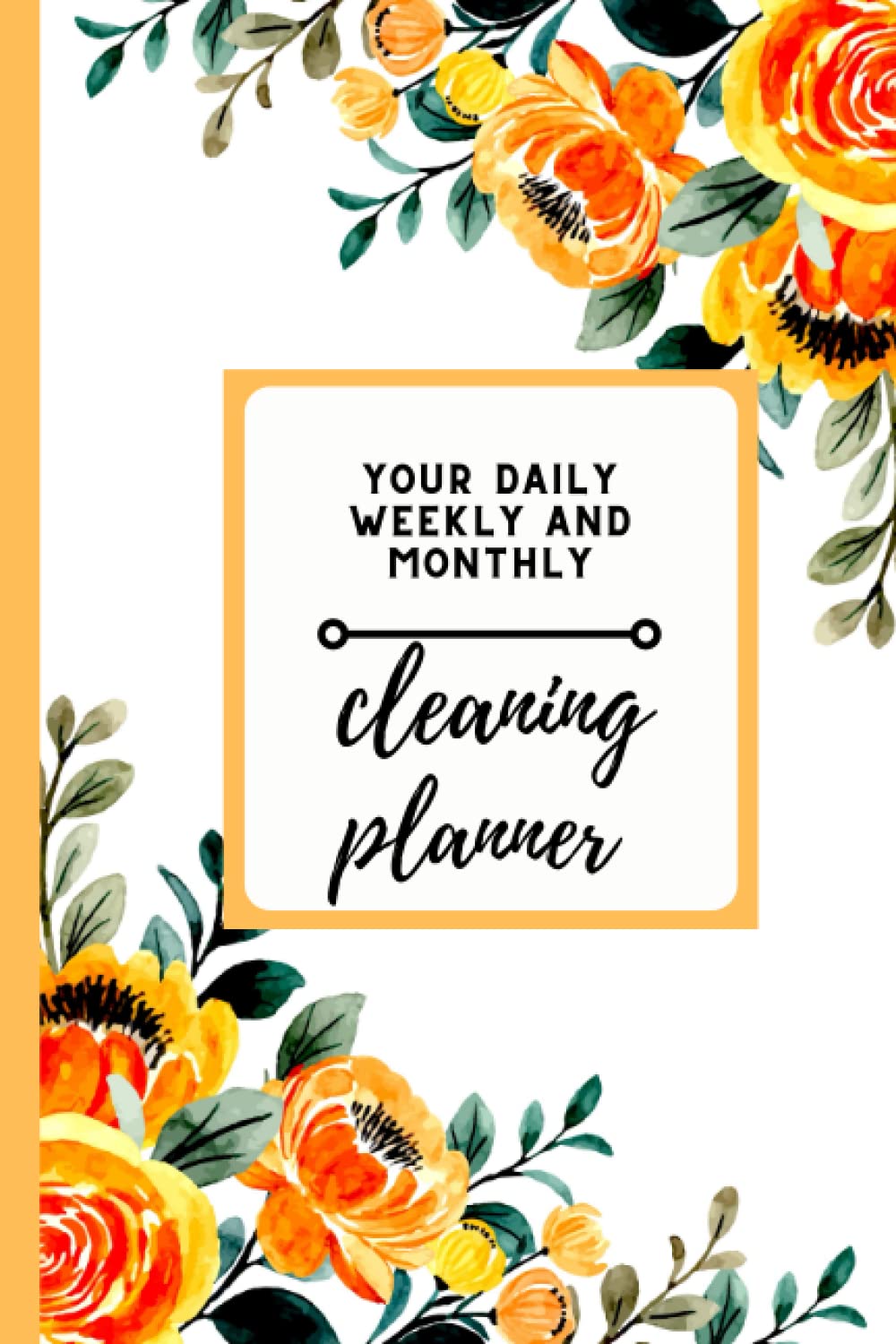 Your Daily Weekly and Monthly cleaning planner 2022: Plan out Household business using checklists. Discover the easy way to clean up, set tasks and organizer 8,5x11 in.