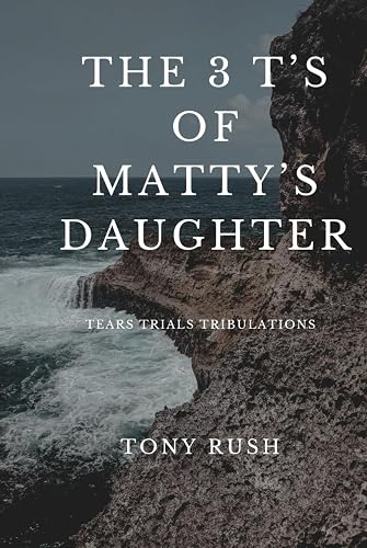The 3 T'S of Matty's Daughter: Tears, Trials, and Tribulations