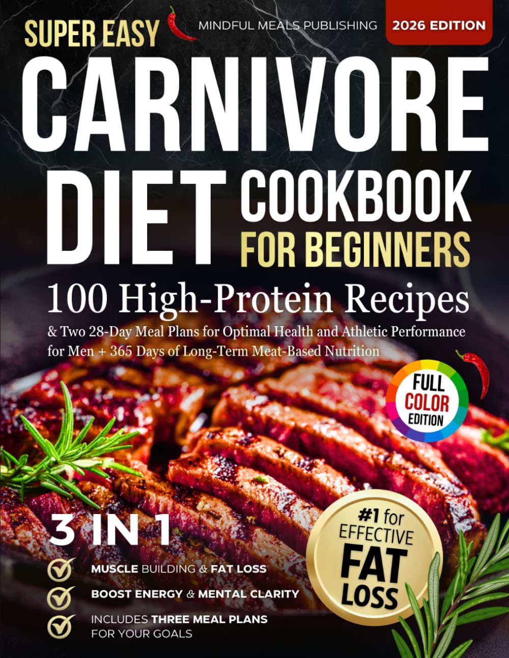 Super Easy Carnivore Diet Cookbook for Beginners: 100 High-Protein Recipes & Two 28-Day Meal Plans for Optimal Health and Athletic Performance for Men + 365 Days of Long-Term Meat-Based Nutrition