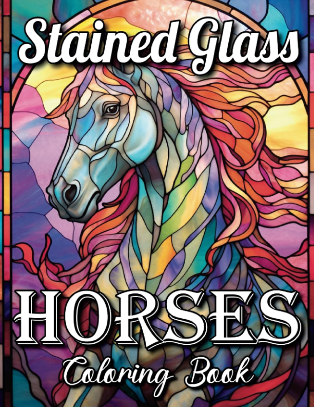 Stained Glass Horses Coloring Book: Unleash Your Creativity with Horses | Adult Coloring Great Horses