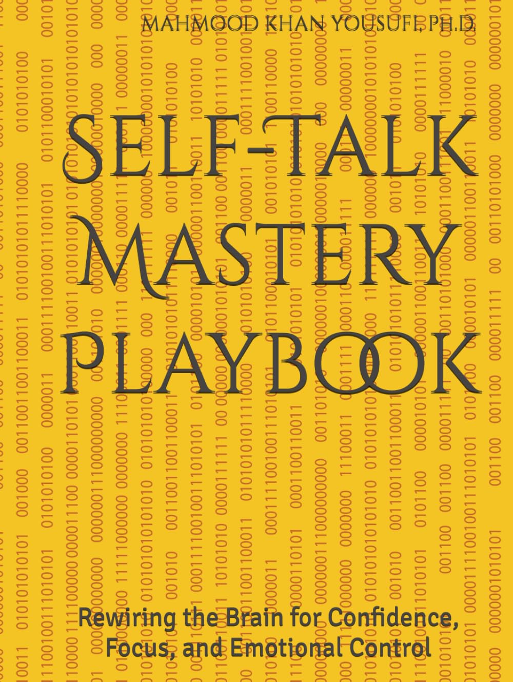 Self-Talk Mastery Playbook: Rewiring the Brain for Confidence, Focus, and Emotional Control