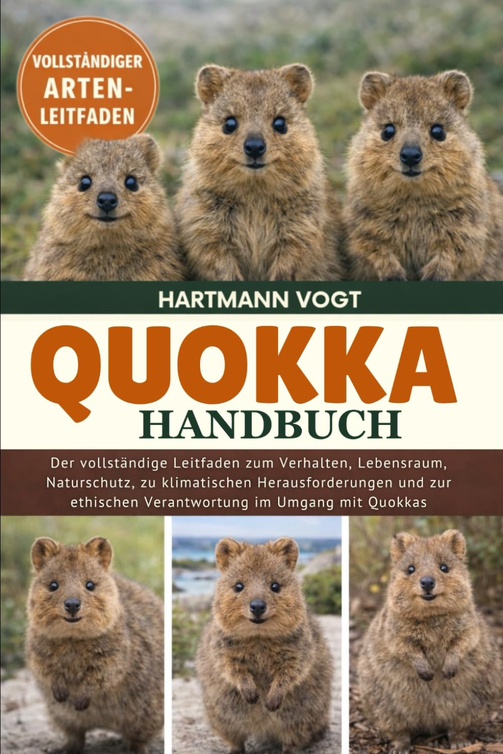QUOKKA-HANDBUCH: Der vollständige Leitfaden zum Verhalten, Lebensraum, Naturschutz, zu klimatischen Herausforderungen und zur ethischen Verantwortung im Umgang mit Quokkas