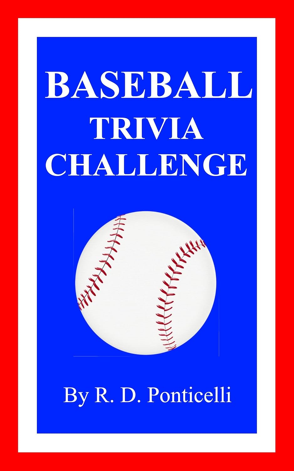 Baseball Trivia Challenge Kindle edition by Ponticelli, R. D
