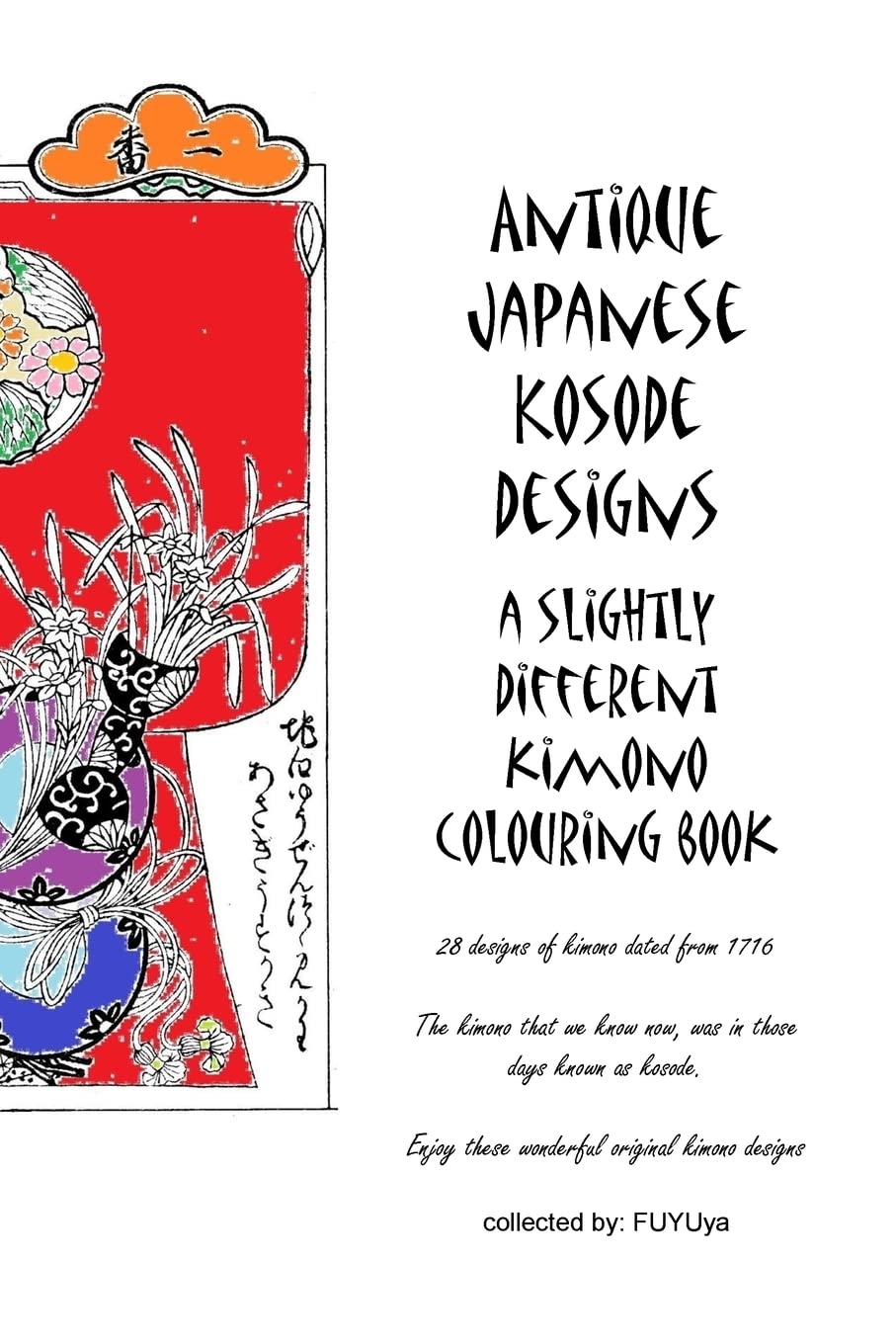 Antique Japanese Kosode designs: a slightly different kimono colouring book: 1