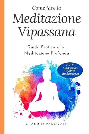 Come Fare la Meditazione Vipassana: Guida Pratica alla Meditazione Profonda — couverture