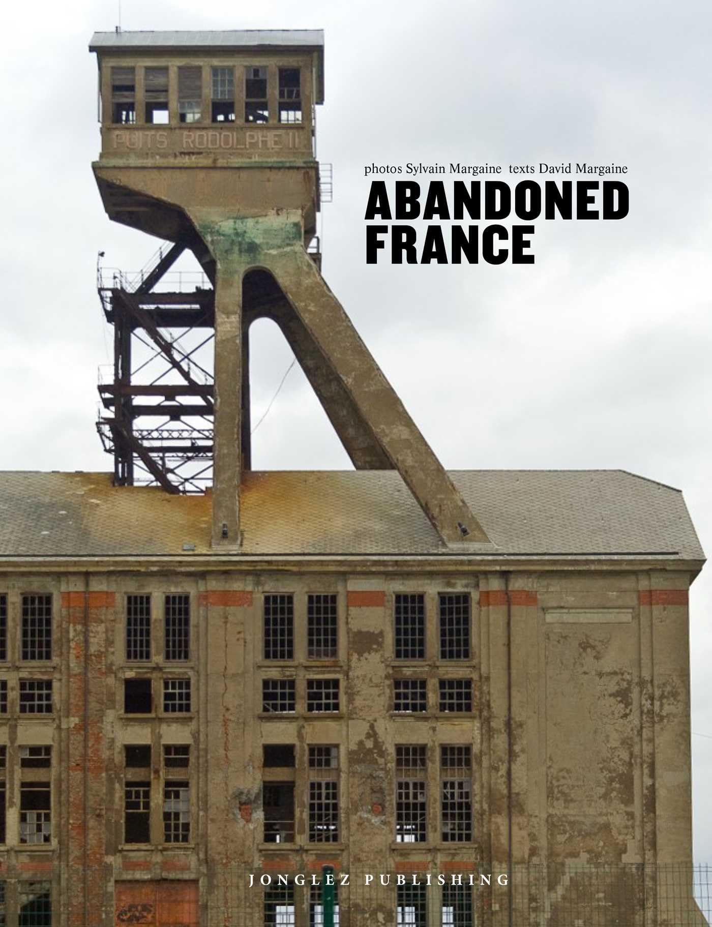 Abandoned France - a photographic journey through the forgotten places of France (Jonglez Photo Books) (Jonglez Photographic Journeys)
