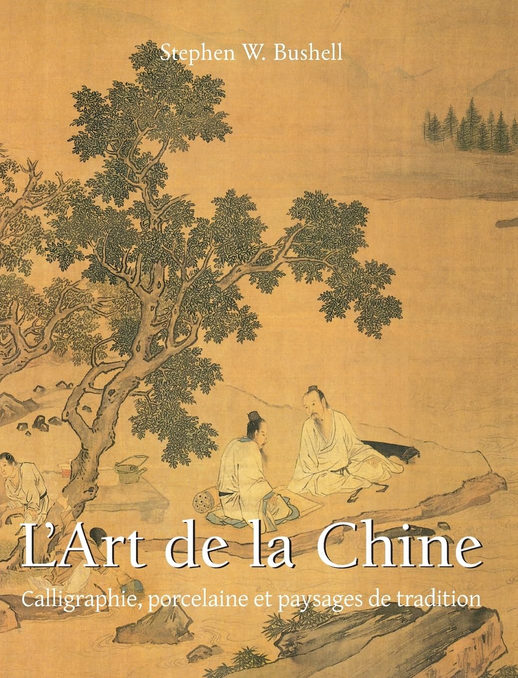 L’Art de la Chine: Calligraphie, porcelaine et paysages de tradition