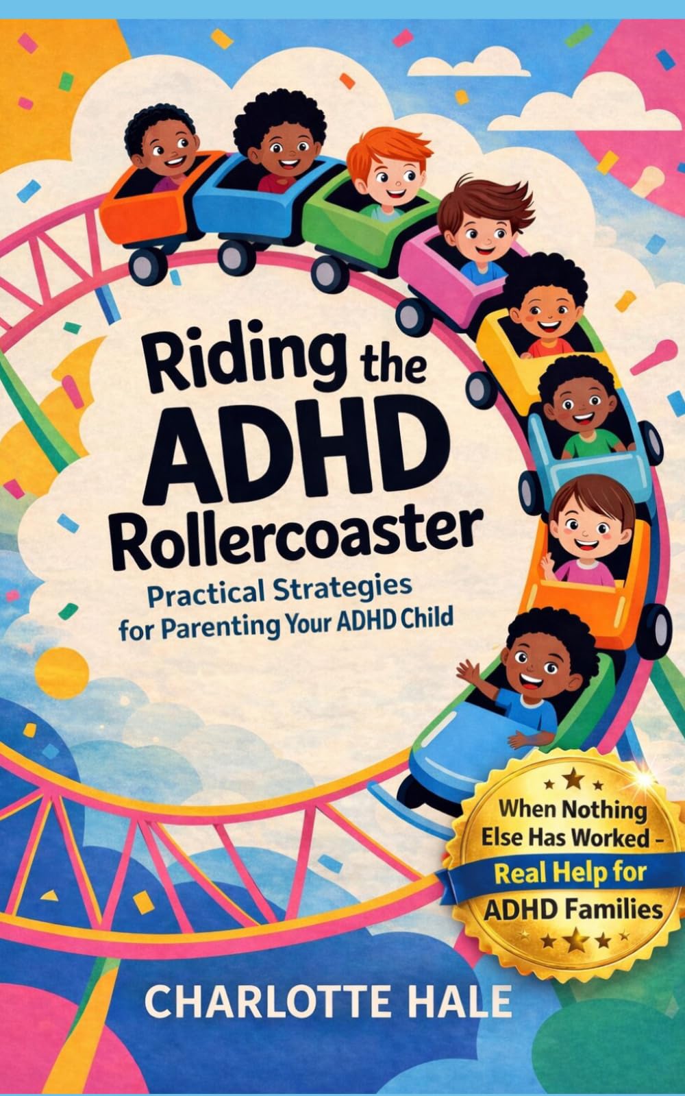 Riding the ADHD Rollercoaster: Guiding Your High-Energy Child Through the Ups and Downs