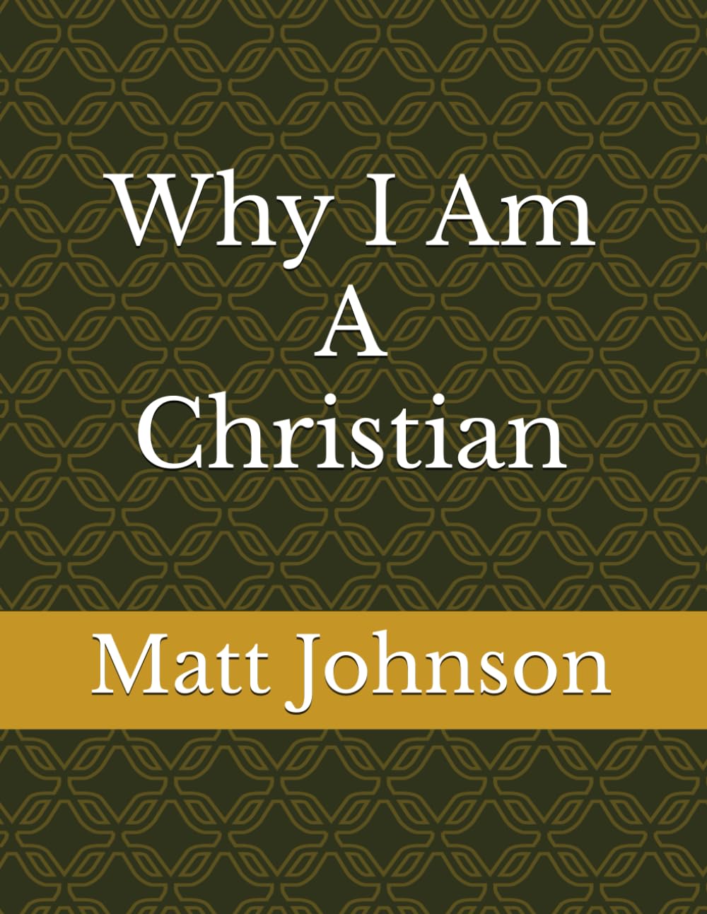 Why I Am A Christian