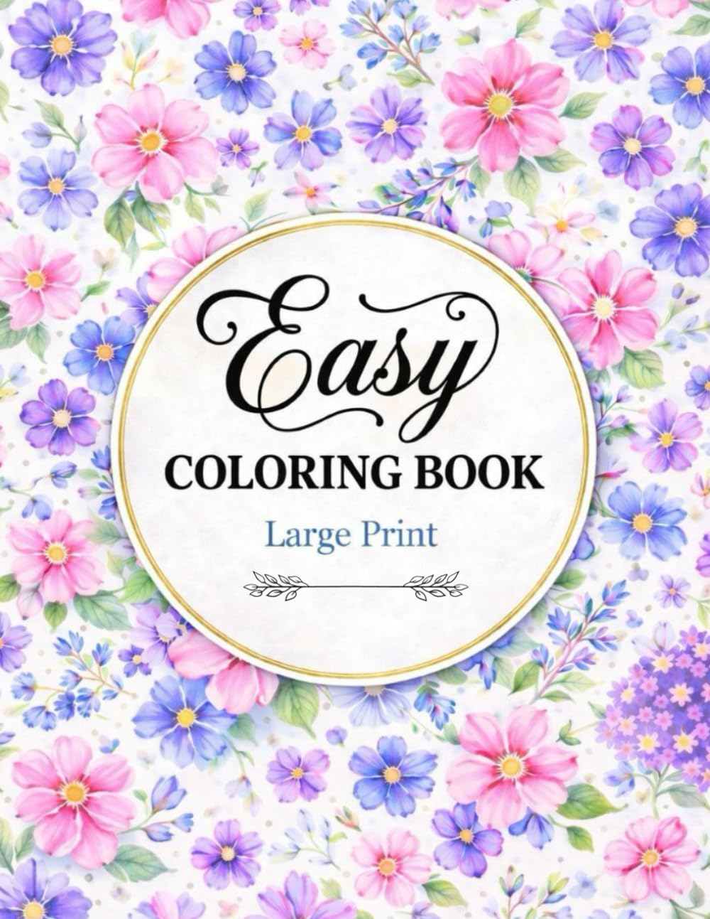 Easy Coloring Book: Calm, Simple Illustrations for Peaceful Creative Moments (Large Print) – For Women and Seniors