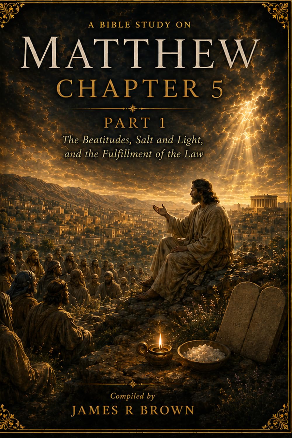 Matthew Chapter 5, Part 1: The Beatitudes, Salt and Light, and the Fulfillment of the Law