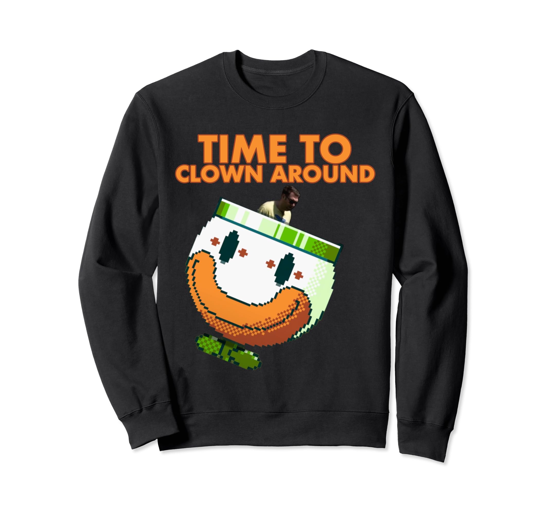 Time To Clown Around Sweatshirt
