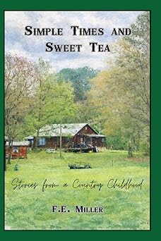 Simple Times and Sweet Tea Stories from a Country Childhood