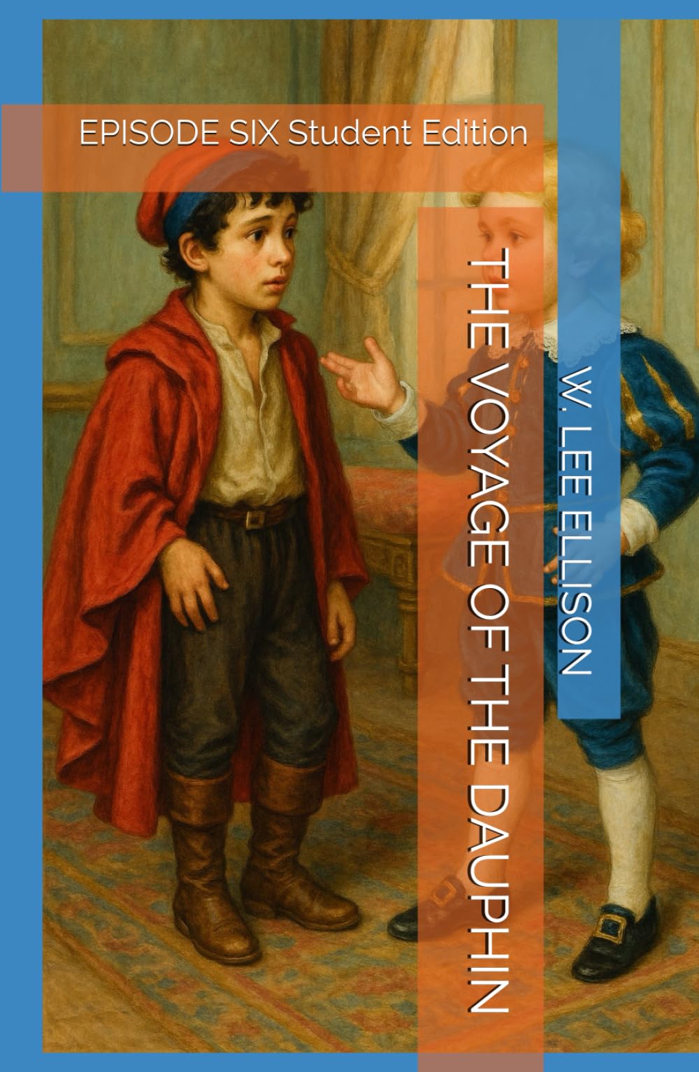 THE VOYAGE OF THE DAUPHIN: EPISODE SIX Student Edition