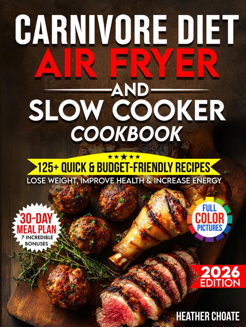 Carnivore Diet Air Fryer & Slow Cooker Cookbook: Fast, Easy & Affordable Meat-Based Meals for Weight Loss, Energy & Health (Carnivore Diet for Beginners on a Budget)