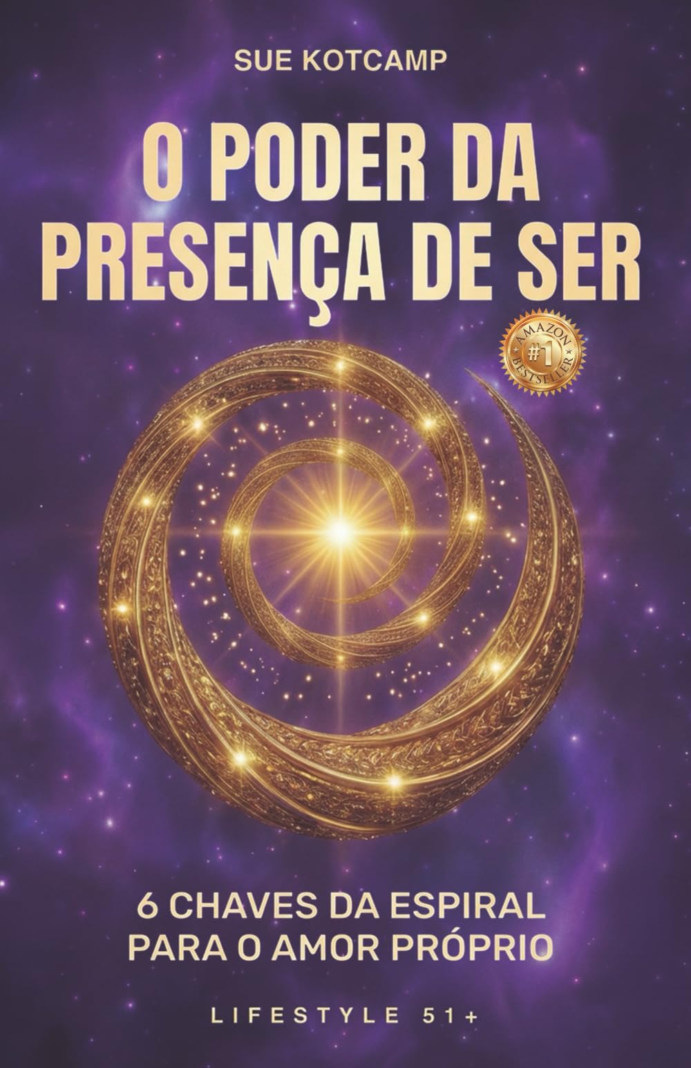 O Poder da Presença do Ser: 6 Chaves da Espiral para o Amor-Próprio