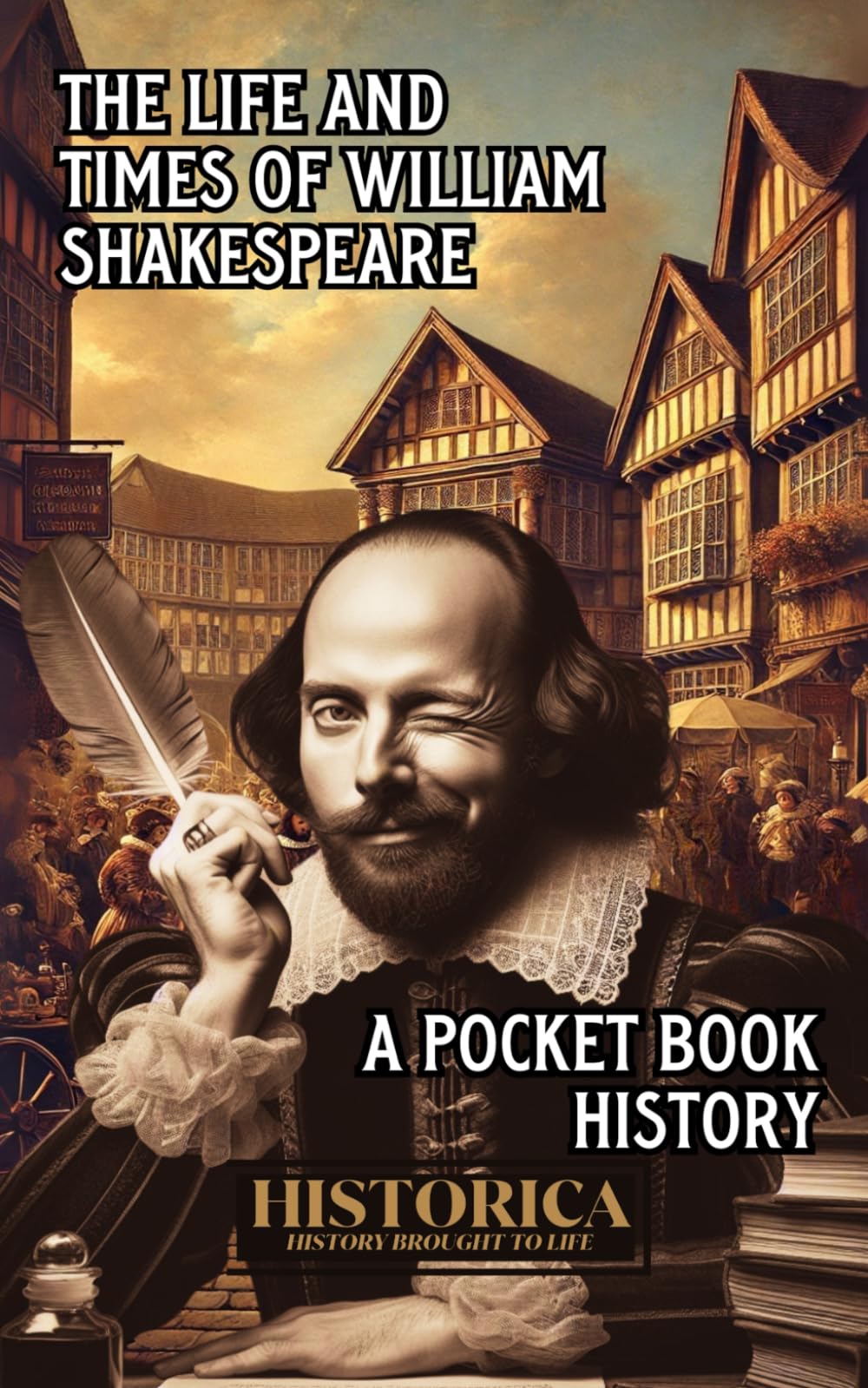 THE LIFE AND TIMES OF WILLIAM SHAKESPEARE: A POCKET BOOK HISTORY