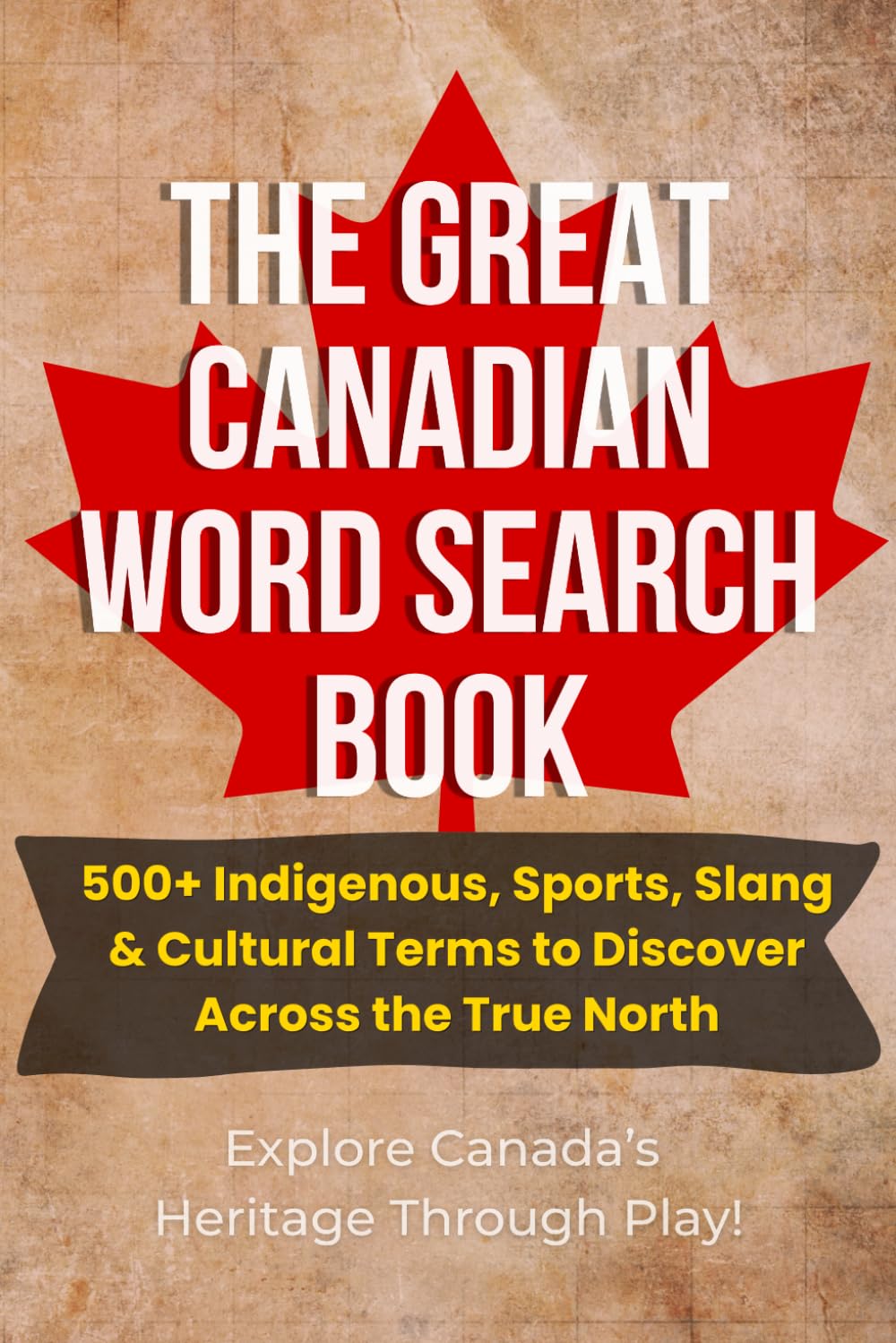 Canadian Word Search for All Ages: 500+ Indigenous, Sports, and Slang Terms Celebrating Canada’s Culture