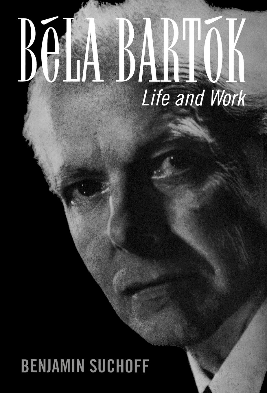 Bela Bartok : Life and Work - Biographie complète en livre relié de ce compositeur hongrois