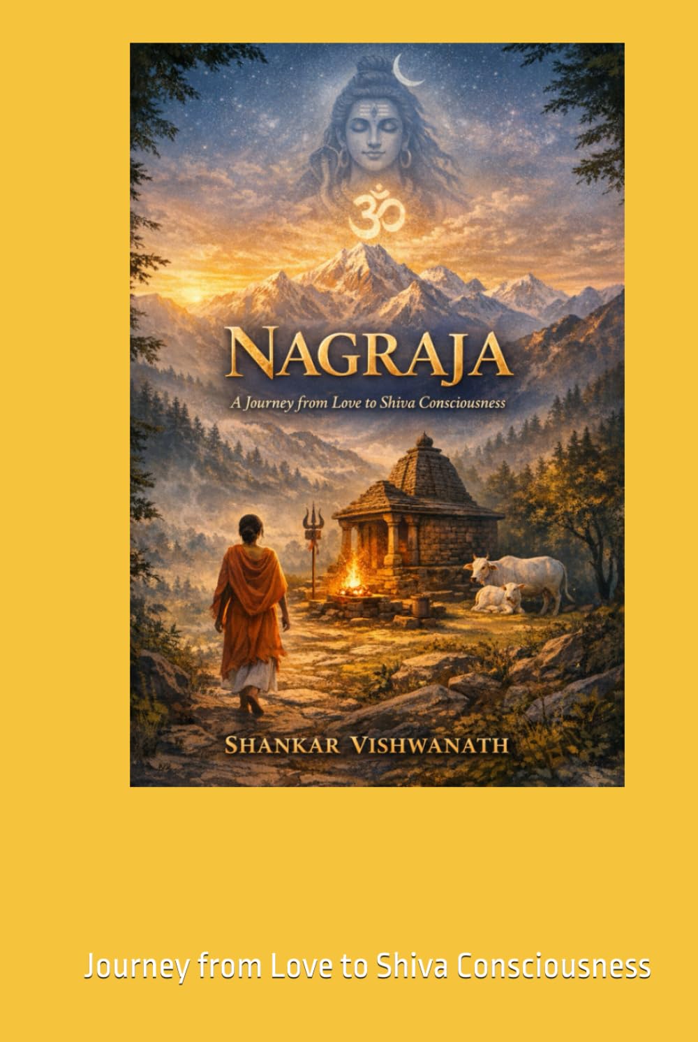 Nagraja: Journey from Love to Shiva Consciousness