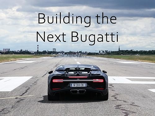 Building The Next Bugatti (TV Series)