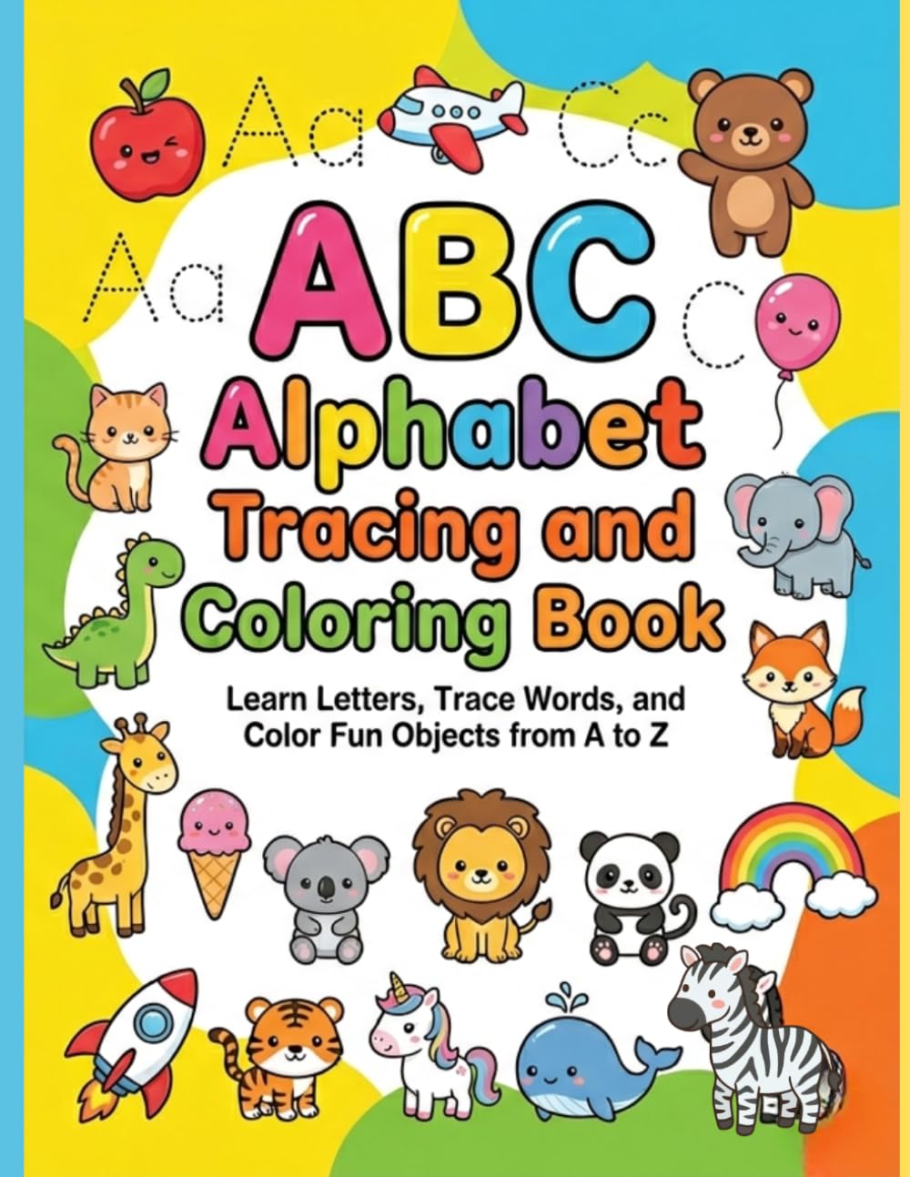 ABC Alphabet Tracing and Coloring Book: Learn Letters, Trace Words, and Color Fun Objects from A to Z