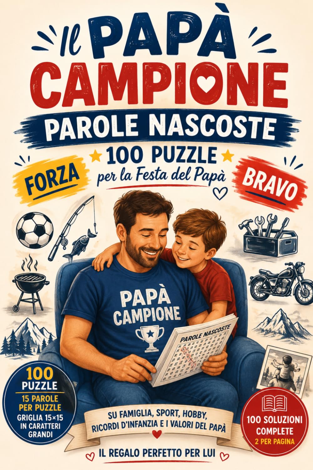 Il Papà Campione — Parole Nascoste: 100 Puzzle per la Festa del Papà · Regalo in Italiano per Papà | Parole Nascoste su Famiglia, Sport, Hobby, ... Complete · Il Regalo Perfetto per Lui