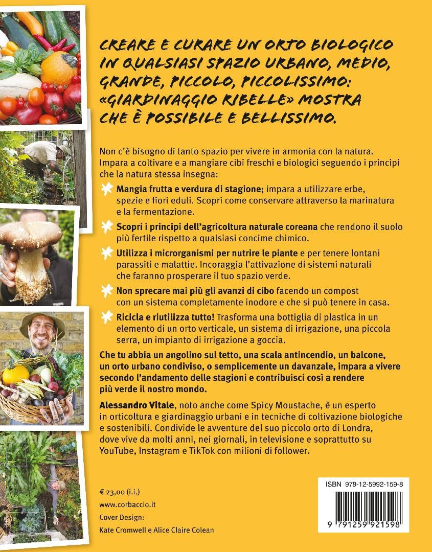 Giardinaggio ribelle. Crea il tuo orto biologico in città