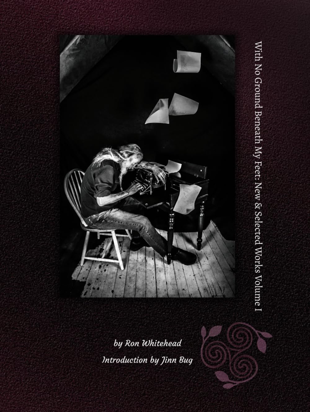 With No Ground Beneath My Feet: New & Selected Works Volume I