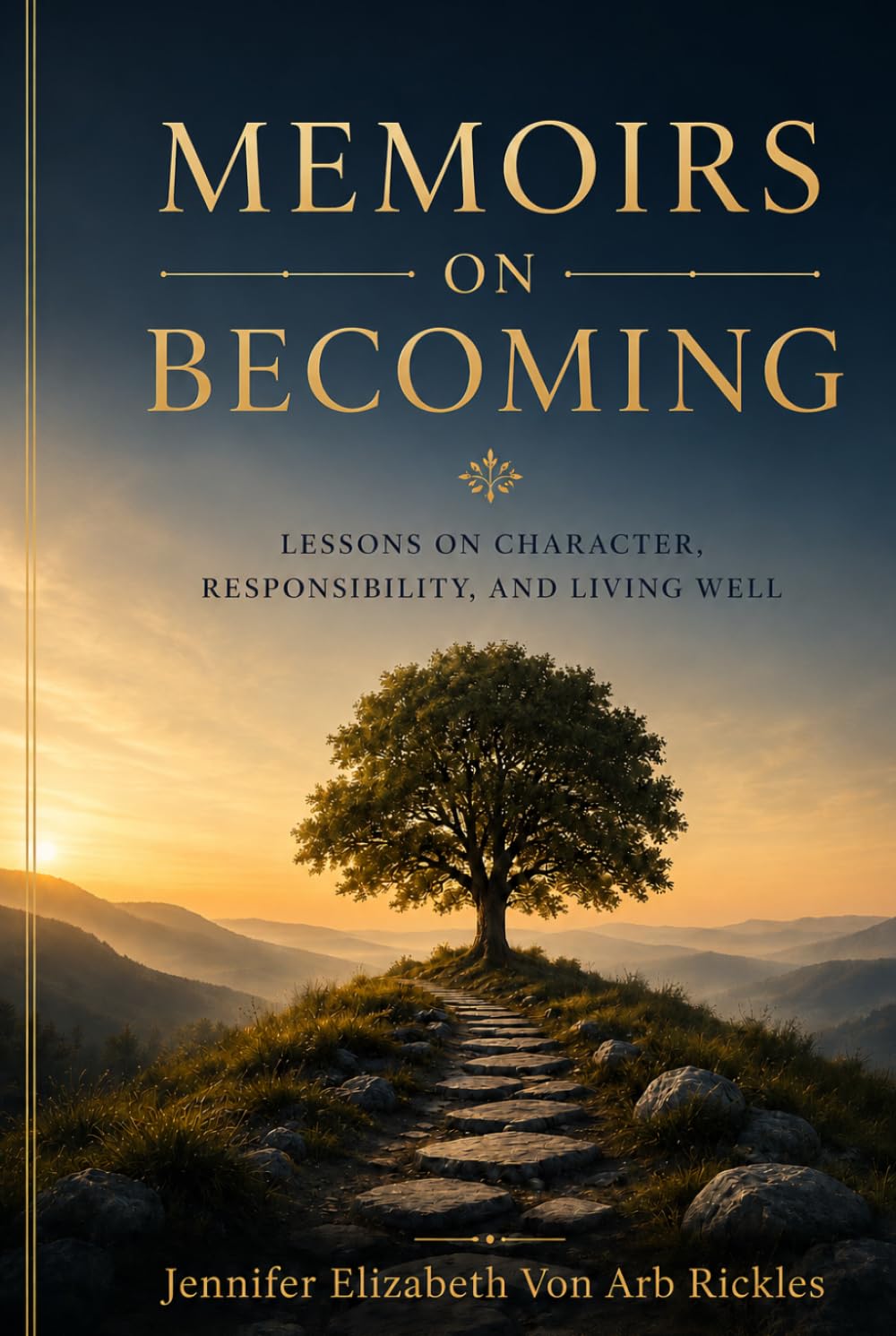 Memoirs on Becoming: Lessons on Character, Responsibility, and Living Well