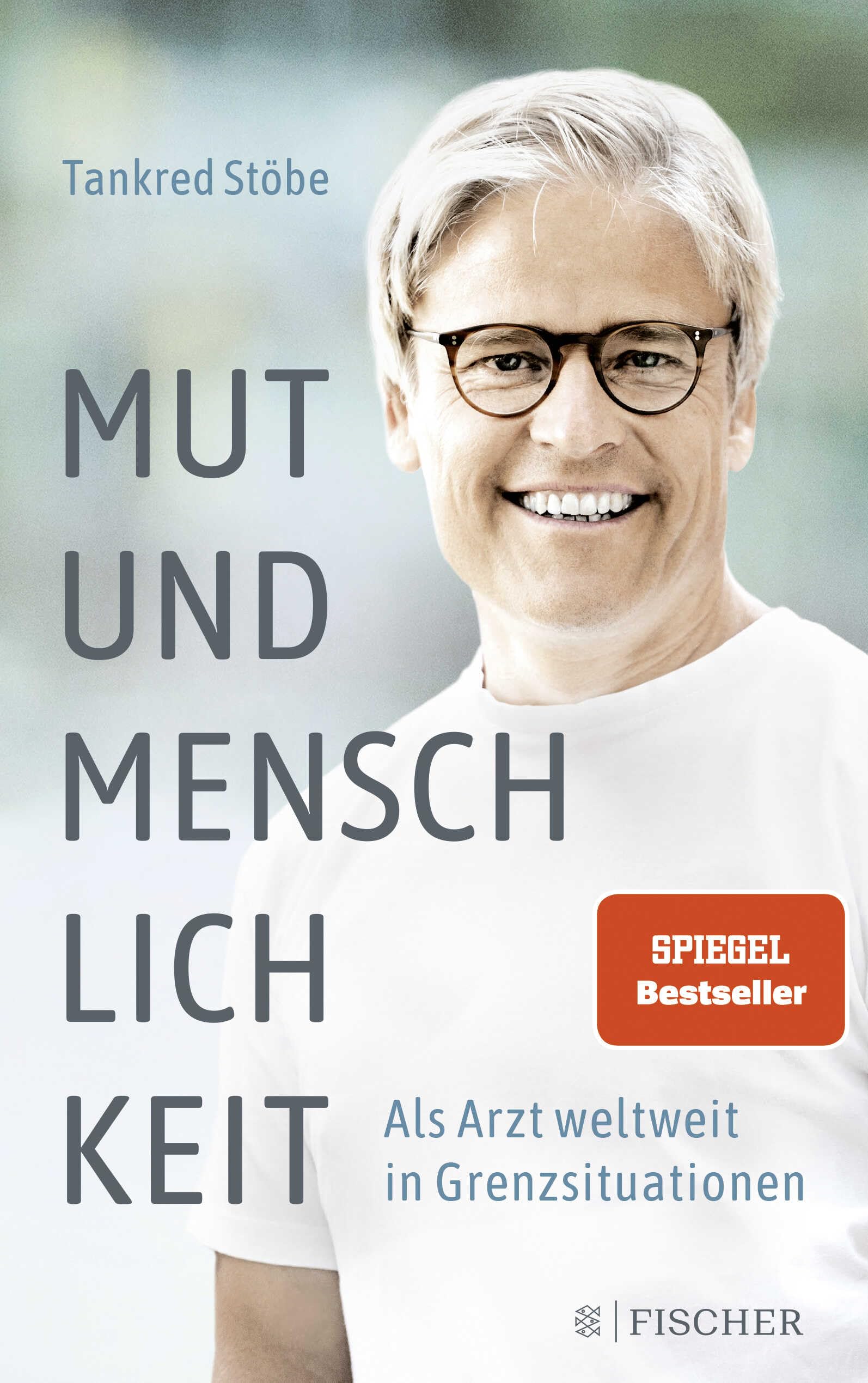 Mut und Menschlichkeit: Als Arzt weltweit in Grenzsituationen : Stöbe ...