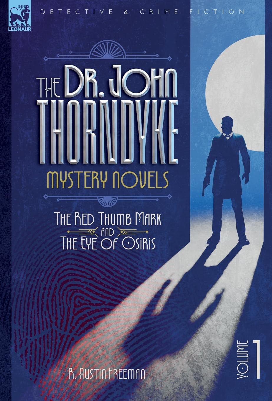 The Dr. Thorndyke Mystery Novels, Volume 1: The Red Thumb Mark and The Eye of Osiris