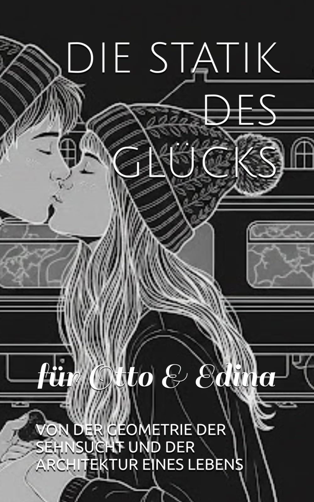 DIE STATIK DES GLÜCKS: VON DER GEOMETRIE DER SEHNSUCHT UND DER ARCHITEKTUR EINES LEBENS