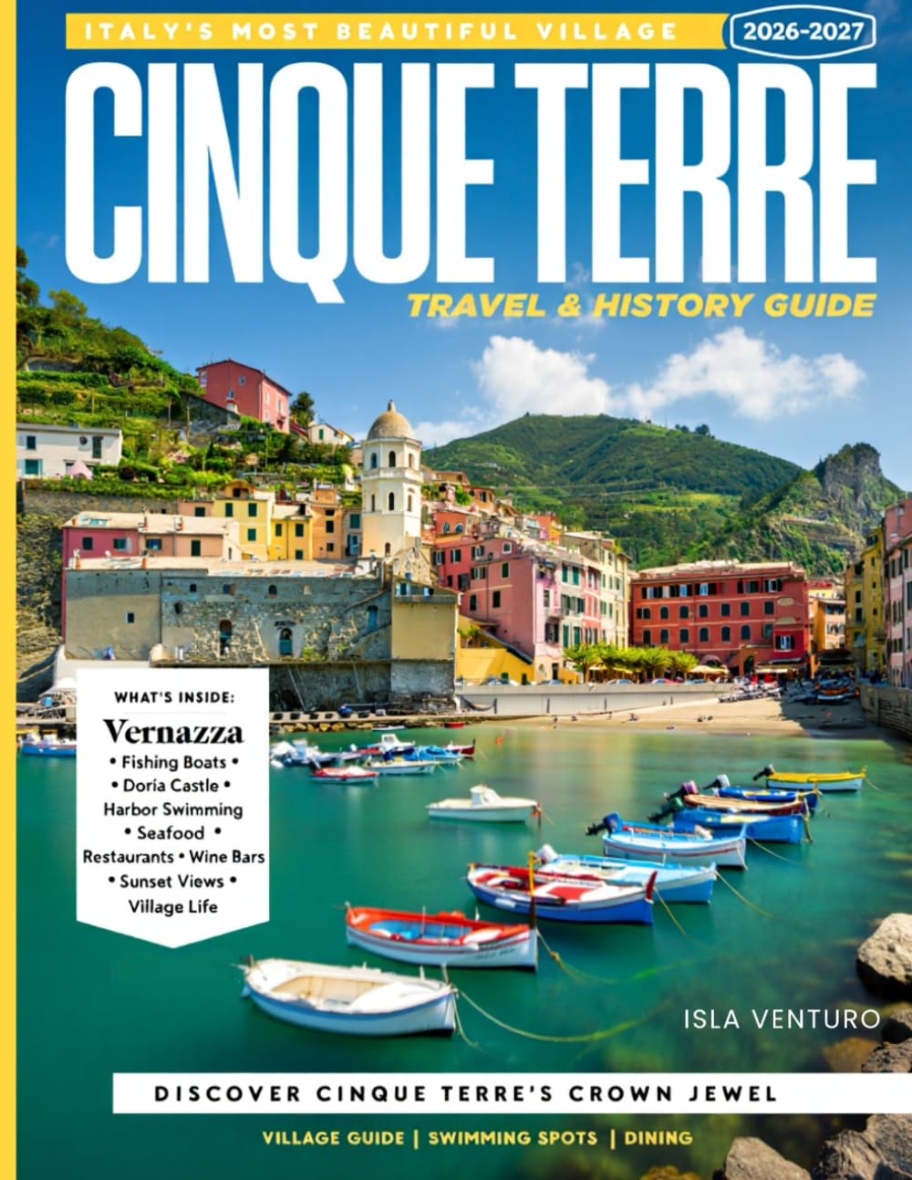 CINQUE TERRE TRAVEL & HISTORY GUIDE 2027 (FULL COLOR): A Rich Travel Companion for Curious Explorers with Cinque Terre’s coves, panoramic terraces, local festivals, and immersive cultural experiences