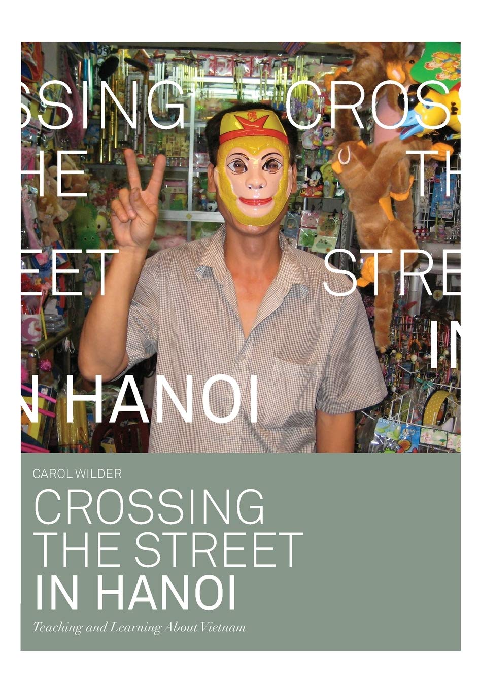 Crossing the Street in Hanoi: Teaching and Learning About Vietnam      Paperback – August 15, 2013